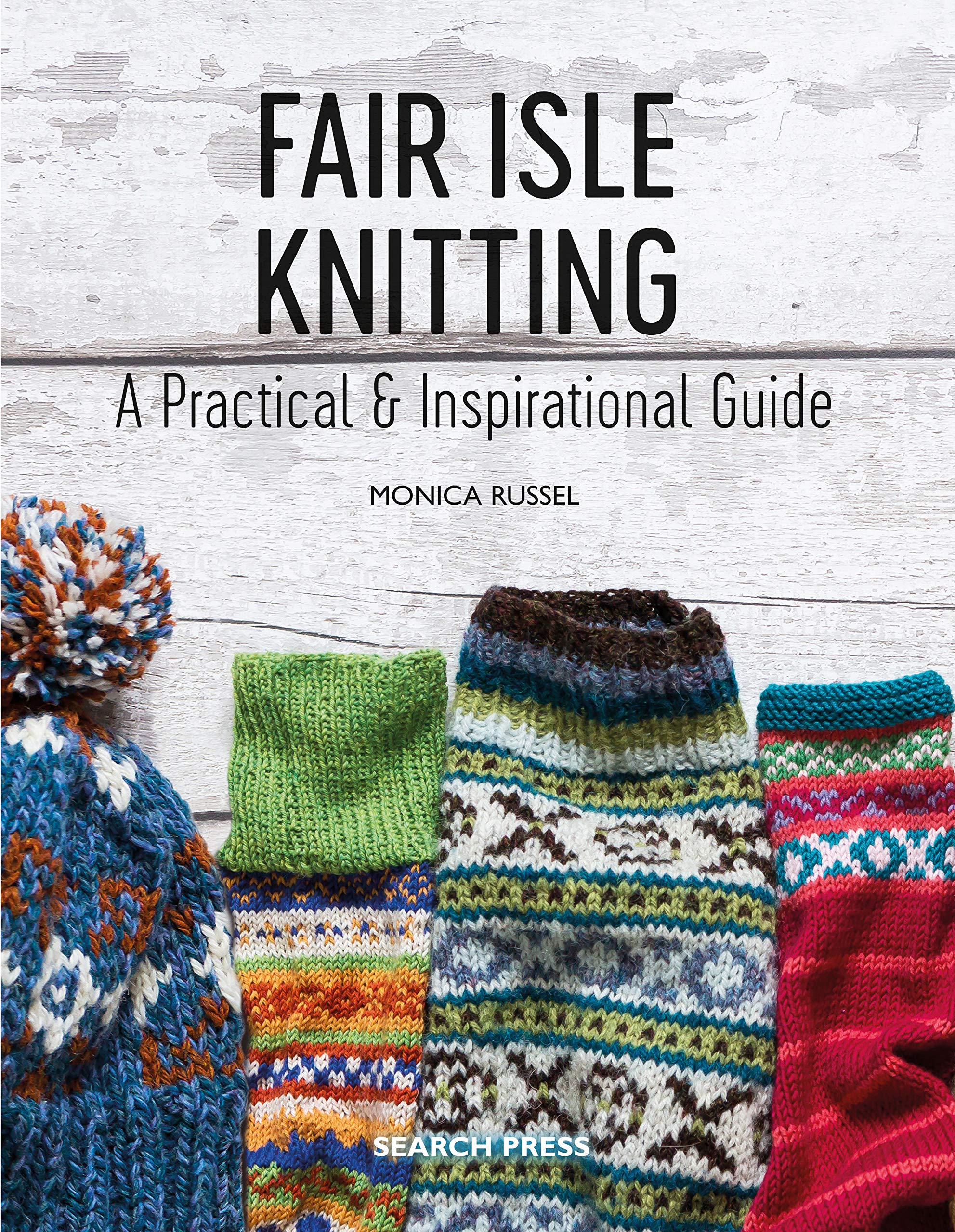 Fair Isle Knitting A Practical & Inspirational Guide Monica Russell