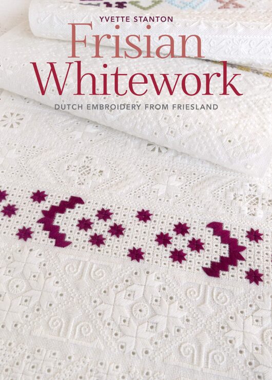 Frisian Whitework Dutch Embroidery from Friesland - Inclusief patroonvel Yvette Stanton de afstap