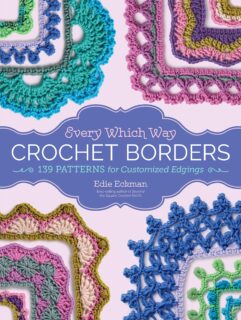 Every Which Way Crochet Borders 139 Patterns for Customized Edgings Edie Eckman de afstap amsterdam