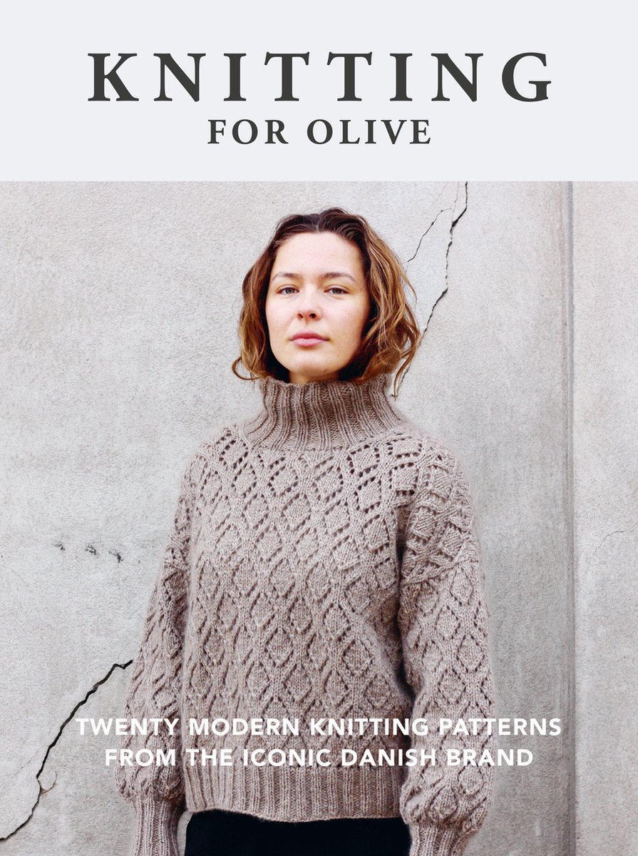 Knitting for Olive Twenty Modern Knitting Patterns from the Iconic Danish Brand