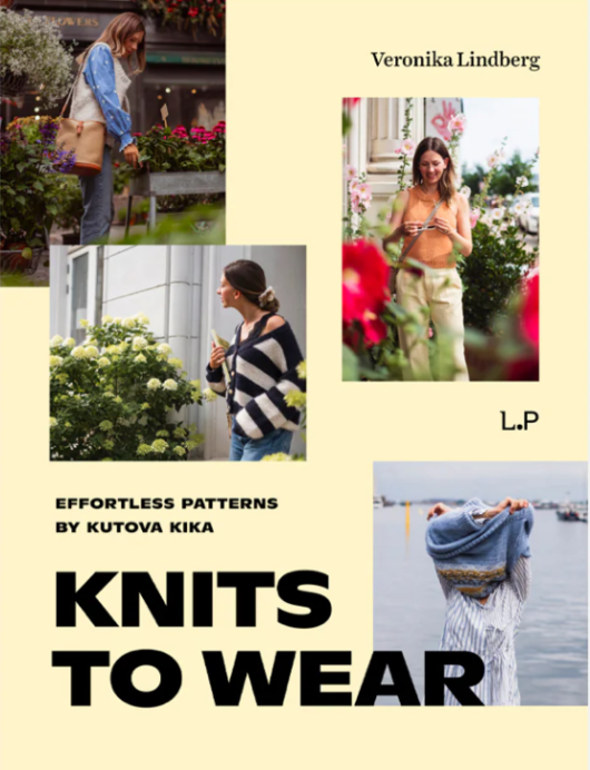 Knits to Wear: Effortless Patterns by Kutova Kika Laine, Veronika Lindberg