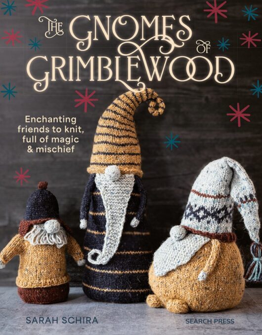 The Gnomes of Grimblewood Enchanting Friends to Knit, Full of Magic and Mischief