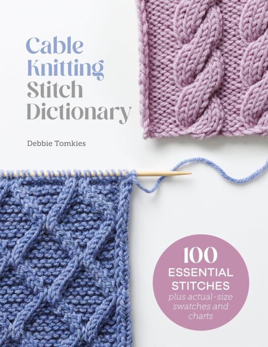 Cable Knitting Stitch Dictionary: 100 Essential Stitches with Actual-Size Swatches and Charts Debbie Tomkieskopen bij wolwinkel de Afstap Amsterdam en in onze webshop!