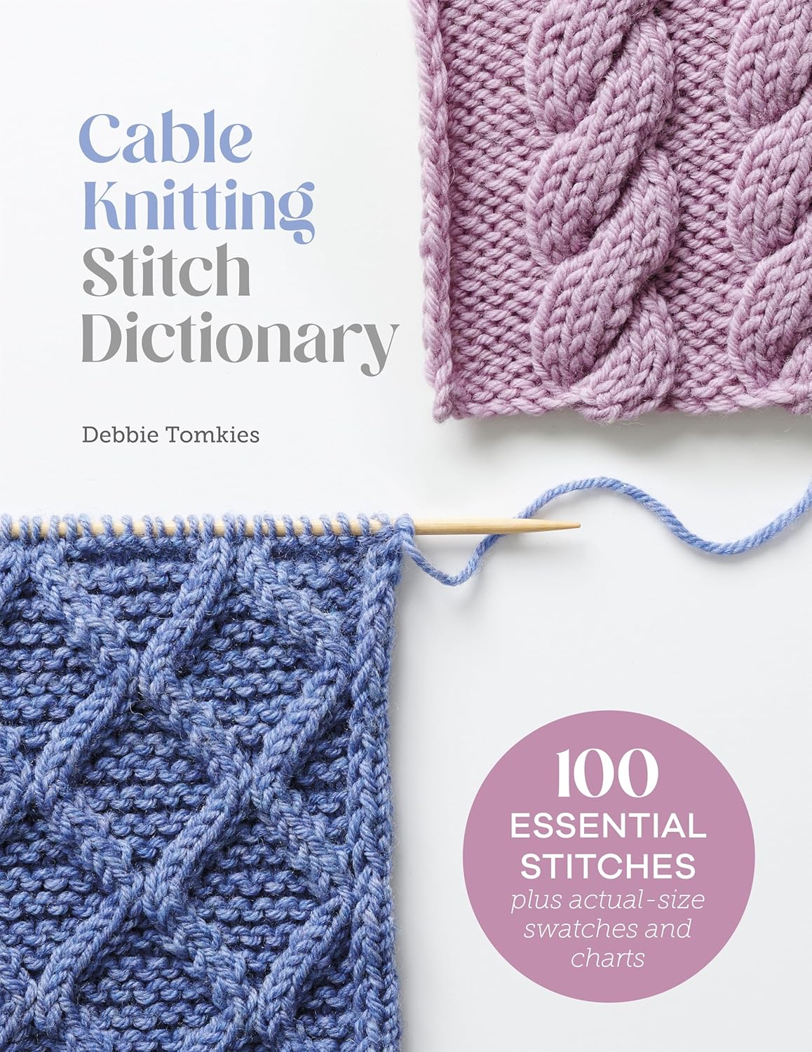 Cable Knitting Stitch Dictionary: 100 Essential Stitches with Actual-Size Swatches and Charts Debbie Tomkieskopen bij wolwinkel de Afstap Amsterdam en in onze webshop!