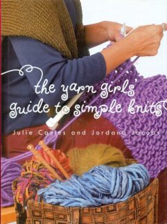 The Yarn Girls' Guide to Simple Knits Julie Carles en Jordana Jacobs