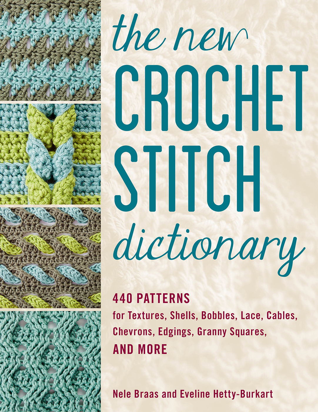 The New Crochet Stitch Dictionary 440 patterns for textures, shells, bobbles, lace, cables, chevrons, edgings, granny squares, and more Nele Braas