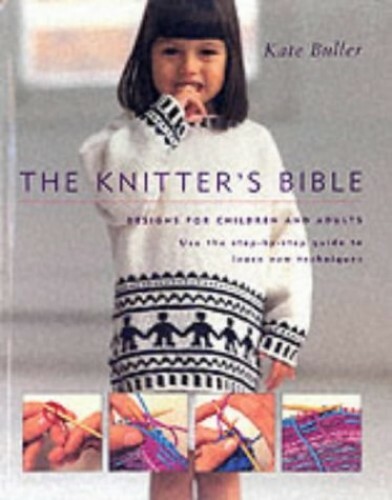 Knitter's Bible - Designs for Children and Adults